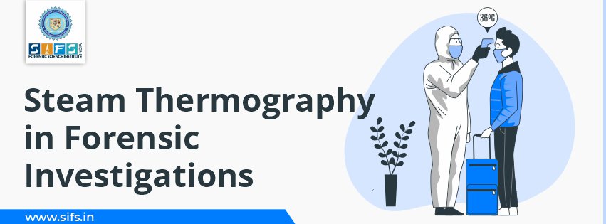 Steam Thermography in Forensic Investigations