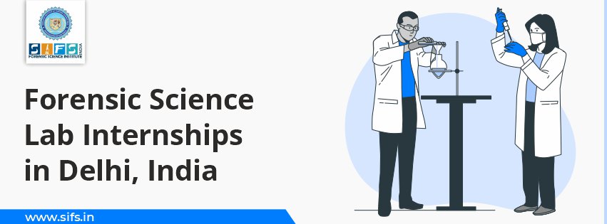 Forensic Science Lab Internships in Delhi, India