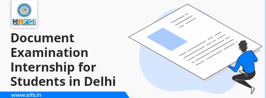 Document Examination Internship for Students in Delhi