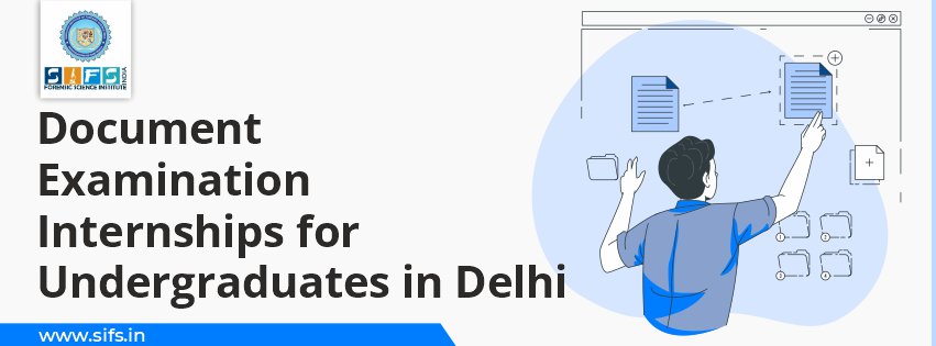 Document Examination Internships for Undergraduates in Delhi