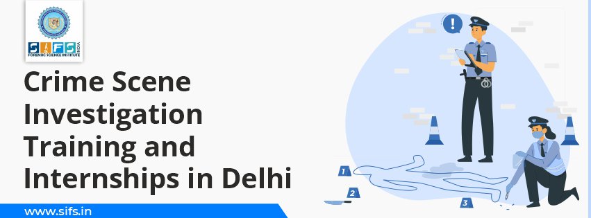 Crime Scene Investigation Training and Internships in Delhi