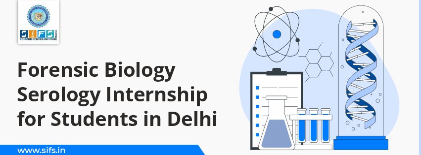 Forensic Biology Serology Internship for Students in Delhi
