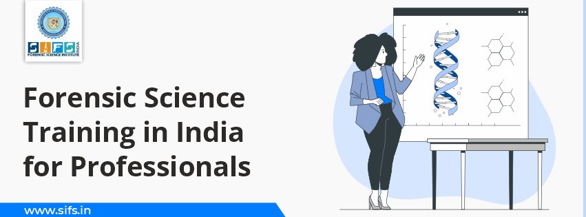 Forensic Science Training in India for Professionals