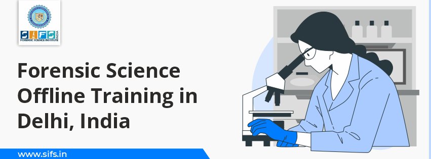 Forensic Science Offline Training in Delhi, India