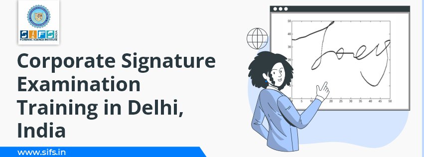 Corporate Signature Examination Training in Delhi, India