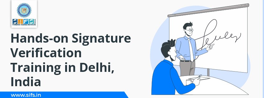 Hands-on Signature Verification Training in Delhi, India
