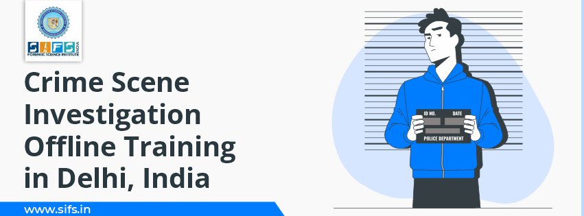 Crime Scene Investigation Offline Training in Delhi, India