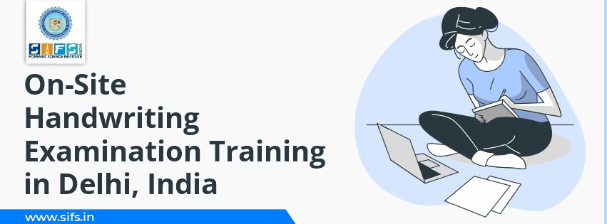 On-Site Handwriting Examination Training in Delhi, India