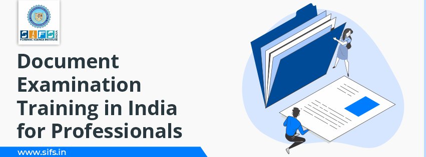 Document Examination Training in India for Professionals