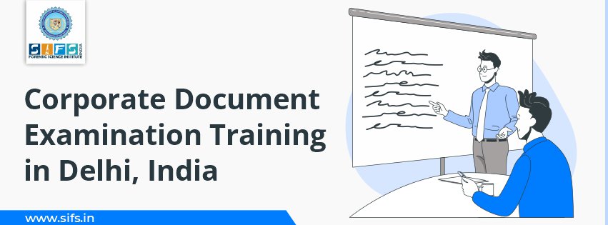 Corporate Document Examination Training in Delhi, India