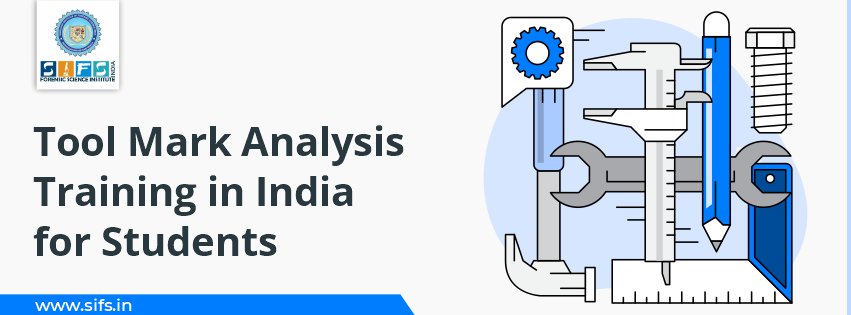 Tool Mark Analysis Training in India for Students