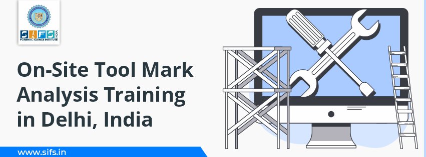 On-Site Tool Mark Analysis Training in Delhi India