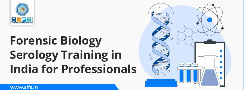 Forensic Biology Serology Training in India for Professionals