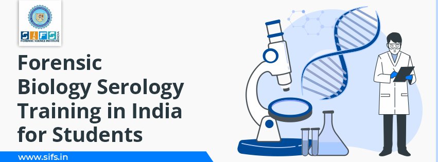Forensic Biology Serology Training in India for Students