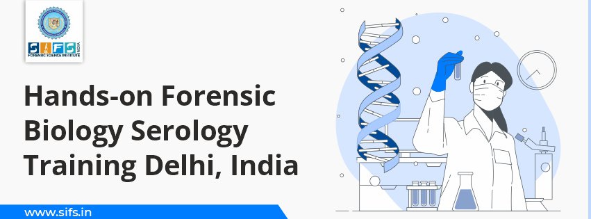 Hands-on Forensic Biology Serology Training Delhi, India