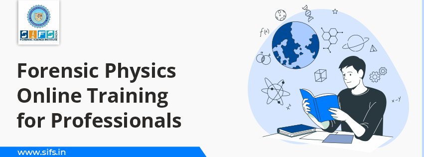 Forensic Physics Online Training for Professionals