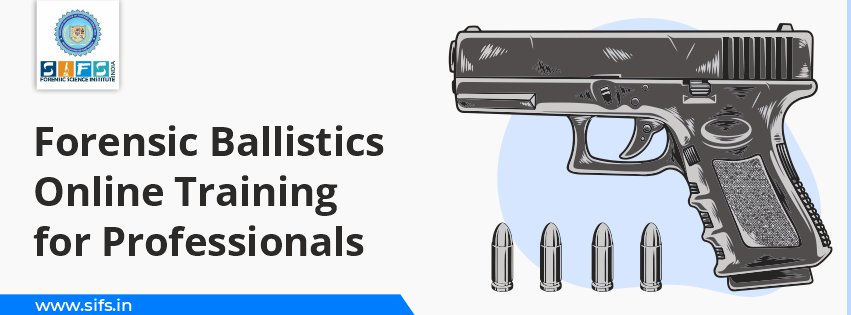 Forensic Ballistics Online Training for Professionals
