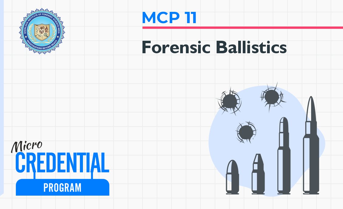 MCP 11 : Forensic Ballistics