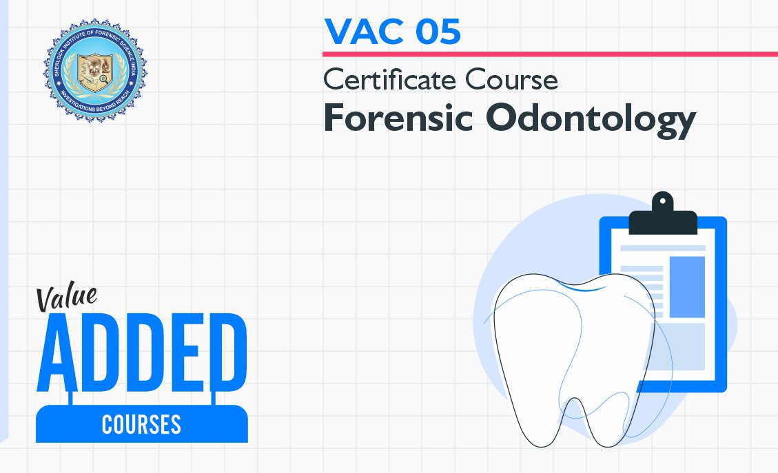 VAC 05 - Certificate Course in Forensic Odontology